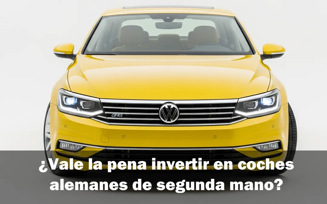 ¿Vale la pena invertir en coches alemanes de segunda mano?