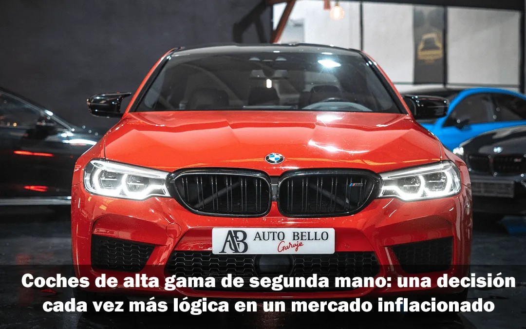 Coches de alta gama de segunda mano: una decisión cada vez más lógica en un mercado inflacionado