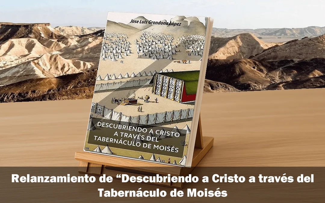 Relanzamiento de “Descubriendo a Cristo a través del Tabernáculo de Moisés”: una puerta abierta al estudio del Tabernáculo de Moisés en el desierto